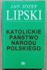 Jan Józef Lipski Katolickie państwo narodu polskiego